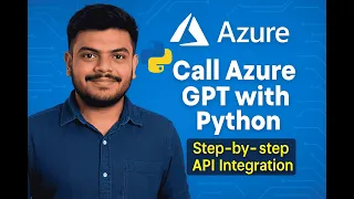 Call Azure GPT with Python Azure OpenAI API Integration Step-by-Step