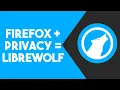 LibreWolf - A Good Browser For Other People