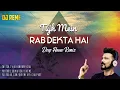Download Lagu TUJH MEIN RAB DEKHTA HAI  - DJ REME'S DEEP HOUSE MIX