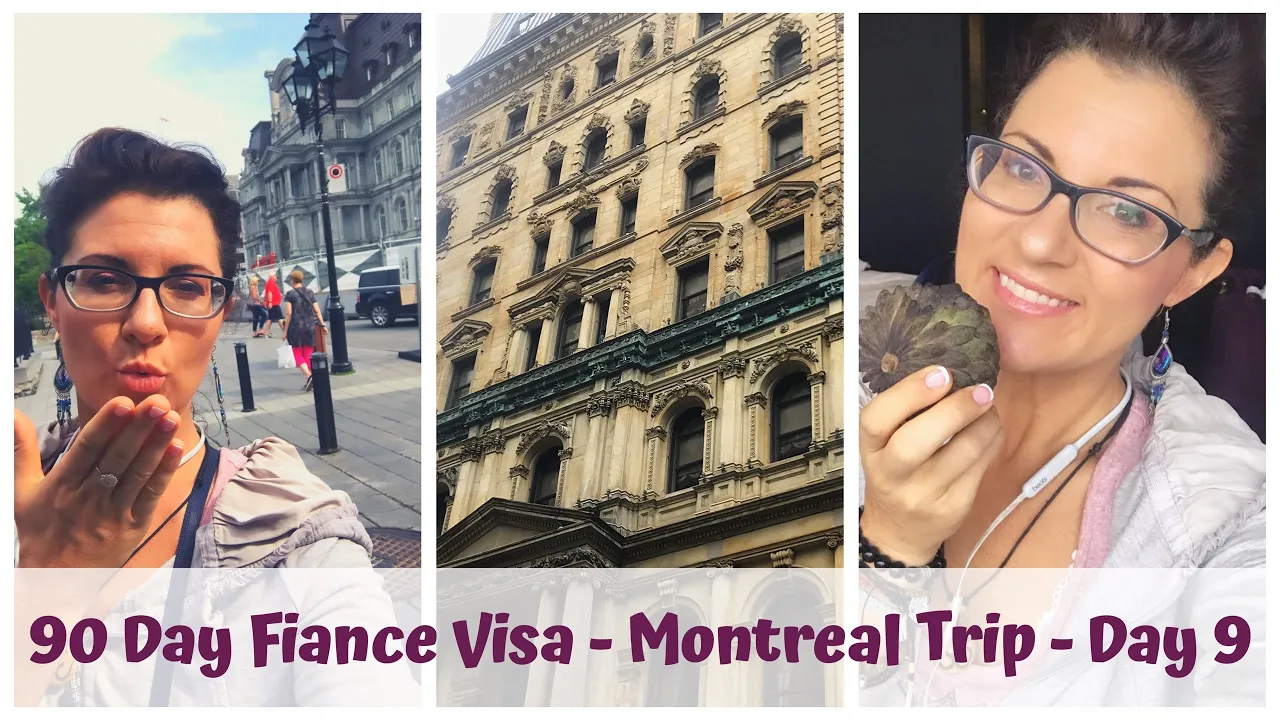 90 DAY FIANCE VISA    THE INTERVIEW    MONTREAL QUEBEC TRIP    DAY 9