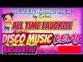 Lagu 🔥NEVER MIND HER ALL TIME FAVORITE ❤️ DISCO MUSIC REMIX 🔥