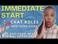 3 Non Phone HIGH PAY Chat Role Immediate Start Remote