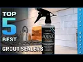 Top 5 Best Grout Sealer Review in 2026