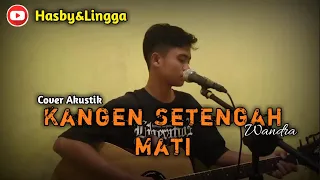 Download Kangen setengah mati - wandra (cover akustik) MP3