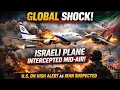 Lagu Global Shock: Israeli Passenger Plane Intercepted Mid-Air — U.S. on High Alert as Iran Suspected