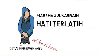 Download HATI TERLATIH Marsha Zulkarnain (ost bikin mewek) ANTV MP3