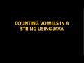 COUNTING VOWELS IN A STRING USING JAVA 8