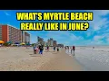 What s Myrtle Beach REALLY Like in June