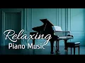 Download Lagu Relaxing Piano Music: Delicate Piano Notes for Emotional Ease and Relaxed Breathing, Tranquil Piano