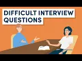 The 10 Most Difficult Interview Questions How to Answer Them