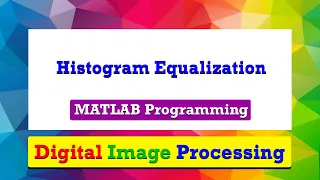 MATLAB Program to demonstrate the histogram equalization of an image Digital Image Processing