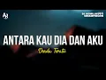 Download Lagu Antara Kau Dia dan Aku - Dinda Teratu (LIRIK)