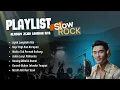 Kumpulan Lagu Slow Rock 2025 - Jejak Langkah Kita🎵 | Full Album