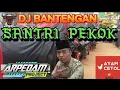 Download Lagu DJ BANTENGAN SANTRI PEKOK BY remixer @arpedamproject @kelvinbocill #santripekok