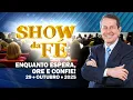 Lagu Show da Fé | Enquanto espera, ore e confie! (29/10/25)