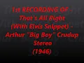 1st RECORDING OF - That’s All Right (With Elvis Snippet)  Arthur “Big Boy” Crudup Stereo 1946