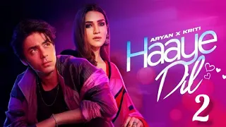 New Song | Haaye Dil | Aryan Khan | Kriti Sanon | New Hindi Song | New Song 2025 | Romantic Song