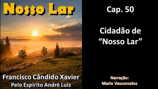 Nosso Lar - Chico Xavier - Cap. 50 - Regressando à Casa - Audiolivro - Voz Humana