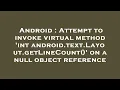 Android Attempt to invoke virtual method int android text Layout getLineCount on a null object