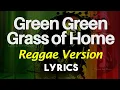 Download Lagu Green Green Grass of Home Lyrics [Reggae Version] Green Green Grass of Home Song Lyrics