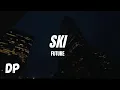 Download Lagu Future - SKI (Lyrics)