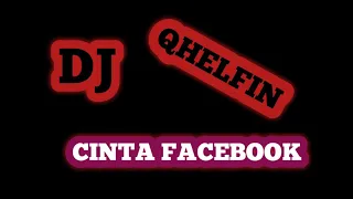 Download cinta Facebook-dj qhelfin official music MP3