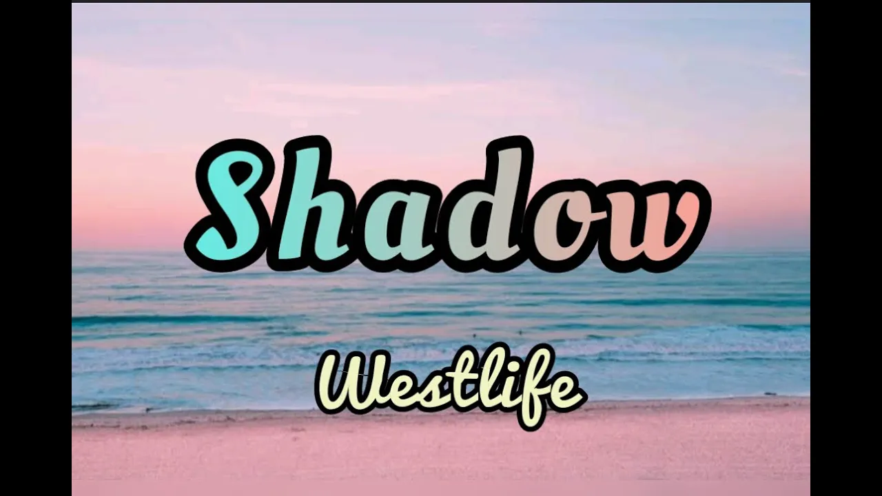 Shadow- WESTLIFE (Lyrics)
