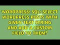 Wordpress SQL Select wordpress posts with given text string and add a custom field to them