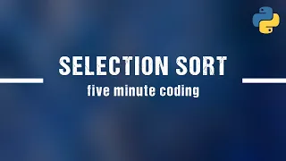 ASMR Programming - Selection Sort in Python Five Minute Coding