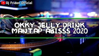 Download Dj Okky Jelly Drink Mantap Abisss 2020 MP3