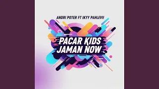 pacar kids jaman now feat ikyy pahlevii 
