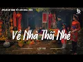 Lagu Nhạc Tết Chill 2026 - Về Nhà Thôi Nhé - Nhạc Xuân Chill Nhẹ Nhàng Nghe Là Muốn Về Nhà