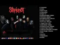 Slipknot Greatest Hits Full Album  - Best Songs Of Slipknot Playlist 2022