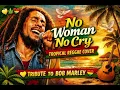 Lagu 🌴 No Woman No Cry – Tropical Reggae Cover | Tribute to Bob Marley