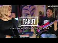 Download Lagu Anggun C.Sasmi - Takut (Live Cover Ria Nada Band ft Olivia)