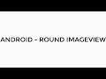 ANDROID - ROUND IMAGEVIEW TUTORIAL IN JAVA SHAPEABLE IMAGEVIEW