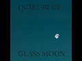 Glass Moon - Quiet Blur