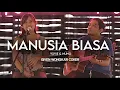 Download Lagu GIVEN WONGKAR | YOVIE AND NUNO - MANUSIA BIASA