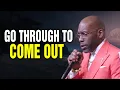 Dr Jamal Bryant You Must Go Through To Come Out