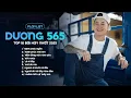 Lagu DƯƠNG 565 | TỔNG HỢP NHỮNG CA KHÚC HAY NHẤT | Nghèo Ai Muốn Đâu - Mới Đó Mà