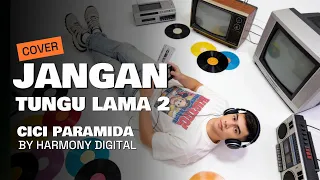 jangan tunggu lama lama cici faramida cover harmony digital