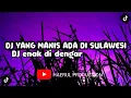 DJ YANG MANIS ADA DI SULAWESI