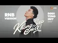 Download Lagu KHÔNG SAO EM À (RNB VERSION) - ĐINH TÙNG HUY | Một người không muốn ở lại, giữ làm gì cuộc tình...