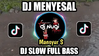 dj menyesal mansyur s remix full bass viral tiktok 2026 cover by dj nugi