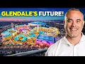 5 Projects That Will Transform Glendale Forever
