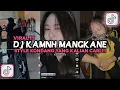 Download Lagu DJ KAMNH MANGKANE STYLE KONDANG VIRAL TIKTOK 2025