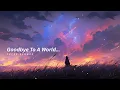 Download Lagu Porter Robinson – Goodbye To A World | ｓｌｏｗｅｄ + ｒｅｖｅｒｂ | lyrics