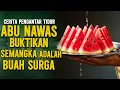 Lagu ABU NAWAS BUKTIKAN SEMANGKA ADALAH BAGIAN DARI BUAH SURGA || CERITA LUCU PENGANTAR TIDUR