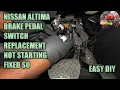 Nissan altima brake pedal switch no start fix for free