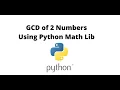 GCD of 2 Numbers in Python Using Math library in puthon Python Math library tutorials